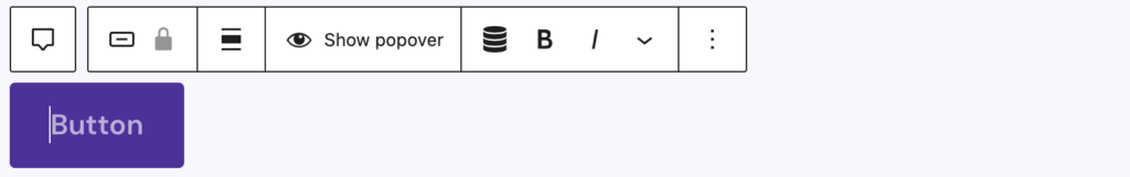 Screenshot of the popover button variation in the editor with the toolbar above, explained in the following paragraphs.